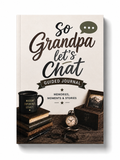 So Grandpa, Let's Chat: Guided Keepsake Journal for Grandpa's Memories, Stories & Life Lessons